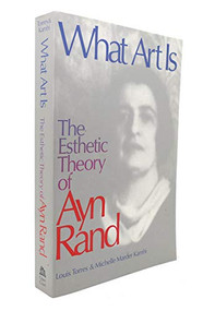 What Art Is (The Esthetic Theory of Ayn Rand) by Michelle Kamhi, Louis Torres, 9780812693737