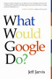 What Would Google Do? by Jeff Jarvis, 9780061709715