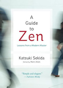A Guide to Zen (Lessons from a Modern Master) by Katsuki Sekida, Marc Allen, 9781608681716