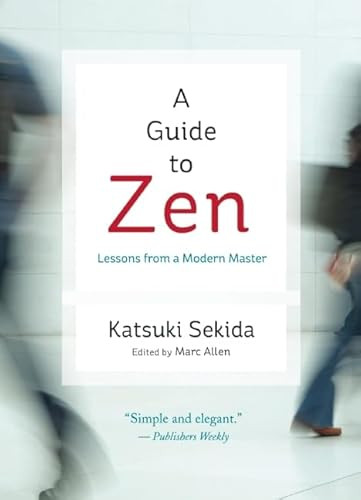 A Guide to Zen (Lessons from a Modern Master) by Katsuki Sekida, Marc Allen, 9781608681716