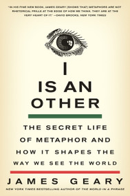 I Is an Other (The Secret Life of Metaphor and How It Shapes the Way We See the World) - 9780061710292 by James Geary