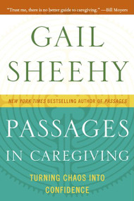 Passages in Caregiving (Turning Chaos into Confidence) by Gail Sheehy, 9780061661211