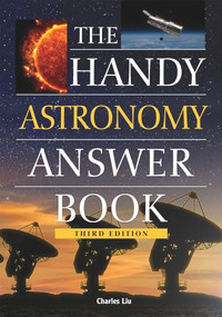 The Handy Astronomy Answer Book by Charles Liu, 9781578594191