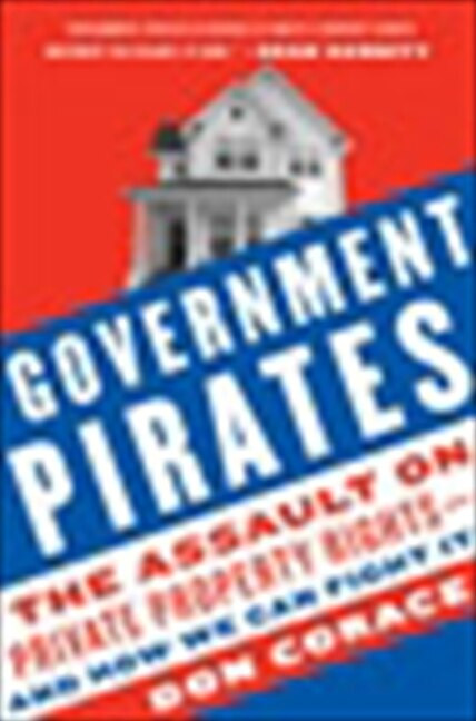 Government Pirates (The Assault on Private Property Rights--and How We Can Fight It) by Don Corace, 9780061661433