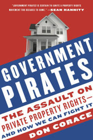 Government Pirates (The Assault on Private Property Rights--and How We Can Fight It) by Don Corace, 9780061661433
