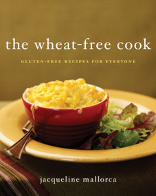 The Wheat-Free Cook (Gluten-Free Recipes for Everyone) by Jacqueline Mallorca, 9780061663406