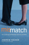 Mismatch (The Growing Gulf Between Women and Men) by Andrew Hacker, 9780684862538