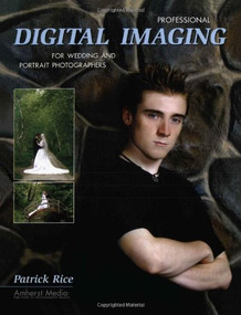 Professional Digital Imaging for Wedding and Portrait Photographers by Patrick Rice, 9781584281283