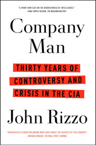 Company Man (Thirty Years of Controversy and Crisis in the CIA) by John Rizzo, 9781451673944