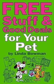 Free Stuff & Good Deals for Your Pet by Linda Bowman, 9781891661143