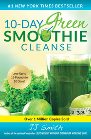 10-Day Green Smoothie Cleanse (Lose Up to 15 Pounds in 10 Days!) by JJ Smith, 9781501100109