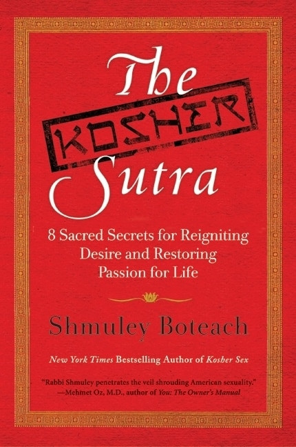 The Kosher Sutra (Eight Sacred Secrets for Reigniting Desire and Restoring Passion for Life) by Rabbi Shmuley Boteach, 9780061668333
