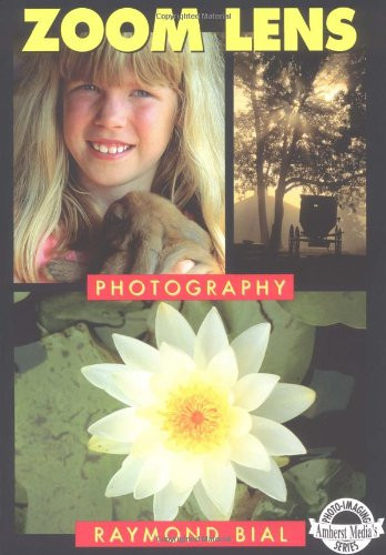 Zoom Lens Photography by Raymond Bial, 9780936262451
