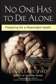No One Has to Die Alone (Preparing for a Meaningful Death) by Lani Leary, Jean Watson, 9781582703527