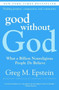 Good Without God (What a Billion Nonreligious People Do Believe) by Greg Epstein, 9780061670121