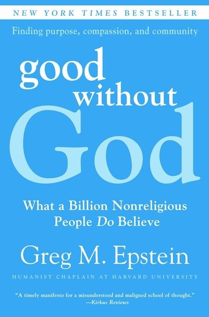 Good Without God (What a Billion Nonreligious People Do Believe) by Greg Epstein, 9780061670121