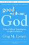 Good Without God (What a Billion Nonreligious People Do Believe) by Greg Epstein, 9780061670121