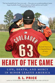 Heart of the Game (Life, Death, and Mercy in Minor League America) by S.L. Price, 9780061671319