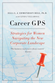 Career GPS (Strategies for Women Navigating the New Corporate Landscape) by Ella L. J.  Edmondson Bell, PhD, Linda Villarosa, 9780061714399