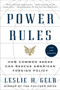 Power Rules (How Common Sense Can Rescue American Foreign Policy) by Leslie H. Gelb, PhD, 9780061714566