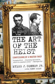 The Art of the Heist (Confessions of a Master Thief) by Myles J. Connor, Jr., Jenny Siler, 9780061672293