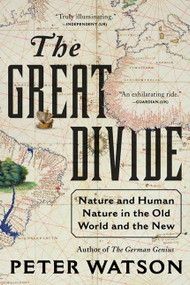 The Great Divide (Nature and Human Nature in the Old World and the New) by Peter Watson, 9780061672460