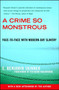 A Crime So Monstrous (Face-to-Face with Modern-Day Slavery) by E. Benjamin Skinner, 9780743290081