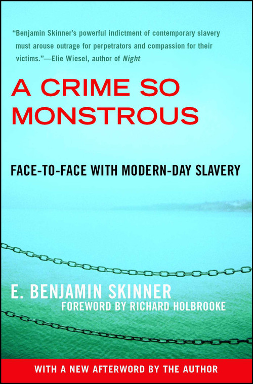 A Crime So Monstrous (Face-to-Face with Modern-Day Slavery) by E. Benjamin Skinner, 9780743290081