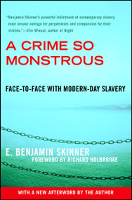 A Crime So Monstrous (Face-to-Face with Modern-Day Slavery) by E. Benjamin Skinner, 9780743290081