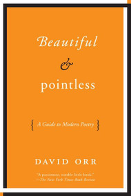 Beautiful & Poess (A Guide to Modern Poetry) by David Orr, 9780061673467