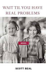 Wait 'Til You Have Real Problems by Scott Beal, 9781941531815