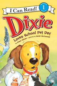 Dixie Loves School Pet Day by Grace Gilman, Sarah McConnell, 9780061719110