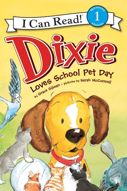 Dixie Loves School Pet Day by Grace Gilman, Sarah McConnell, 9780061719110
