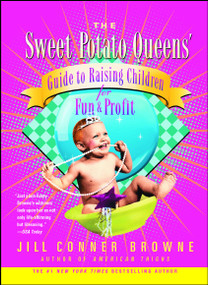 The Sweet Potato Queens' Guide to Raising Children for Fun and Profit by Jill Conner Browne, 9780743278379