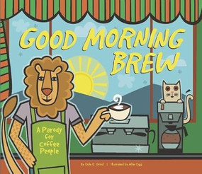 Good Morning Brew (A Parody for Coffee People) by Karla Oceanak, Allie Ogg, 9781934649596