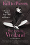 Fall to Pieces (A Memoir of Drugs, Rock 'n' Roll, and Mental Illness) by Mary Forsberg Weiland, Larkin Warren, 9780061719165