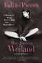 Fall to Pieces (A Memoir of Drugs, Rock 'n' Roll, and Mental Illness) by Mary Forsberg Weiland, Larkin Warren, 9780061719165