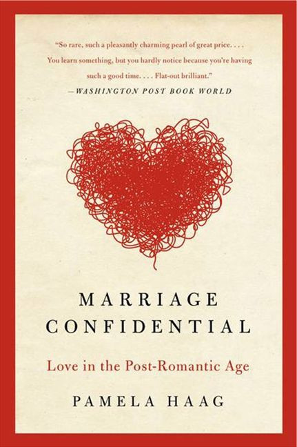 Marriage Confidential (Love in the Post-Romantic Age) by Pamela Haag, 9780061719295
