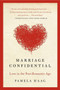 Marriage Confidential (Love in the Post-Romantic Age) by Pamela Haag, 9780061719295
