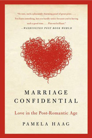 Marriage Confidential (Love in the Post-Romantic Age) by Pamela Haag, 9780061719295