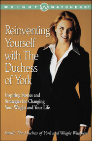 Reinventing Yourself with the Duchess of York (Inspiring Stories and Strategies for Changing Your Weight and Your Life) by Sarah Ferguson, 9780743218047