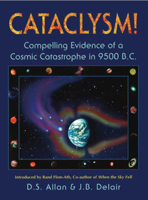 Cataclysm! (Compelling Evidence of a Cosmic Catastrophe in 9500 B.C.) by D. S. Allan, J. B. Delair, 9781879181427