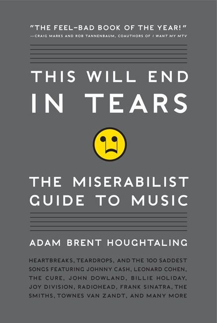 This Will End in Tears (The Miserabilist Guide to Music) by Adam Brent Houghtaling, 9780061719677