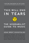 This Will End in Tears (The Miserabilist Guide to Music) by Adam Brent Houghtaling, 9780061719677