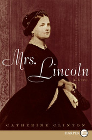 Mrs. Lincoln (A Life) - 9780061719745 by Catherine Clinton, 9780061719745