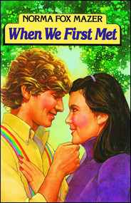 When We First Met by Norma Fox Mazer, 9781481451031