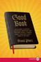 Good Book (The Bizarre, Hilarious, Disturbing, Marvelous, and Inspiring Things I Learned When I Read Every Single Word of the Bible) - 9780061719950 by David Plotz, 9780061719950