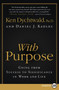 With Purpose (Going from Success to Significance in Work and Life) by Ken Dychtwald, PhD, Daniel J. Kadlec, 9780061720024