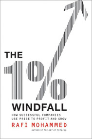 The 1% Windfall (How Successful Companies Use Price to Profit and Grow) by Rafi Mohammed, 9780061684326