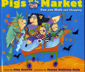 Pigs Go to Market (Fun with Math and Shopping) by Amy Axelrod, Sharon McGinley-Nally, 9780689825538
